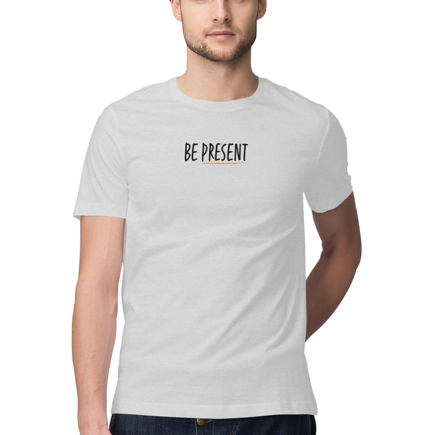 Be Present - Half Sleeve Round Neck Tshirt